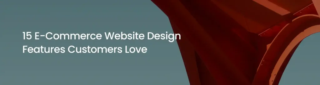 15 E-Commerce Website Design Features Customers Love